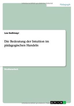 Die Bedeutung der Intuition im pädagogischen Handeln