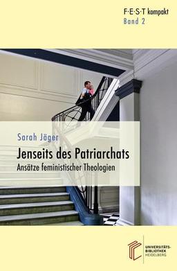 Jenseits des Patriarchats: Ansätze feministischer Theologie (FEST kompakt: Analysen – Stellungnahmen – Perspektiven)