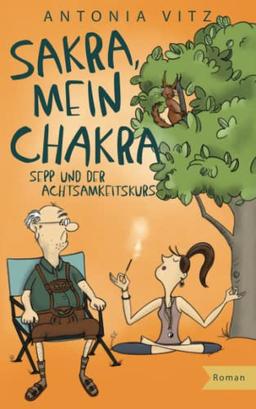 Sakra, mein Chakra: Sepp und der Achtsamkeitskurs (Franzi)