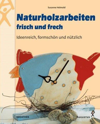 Naturholzarbeiten frisch und frech