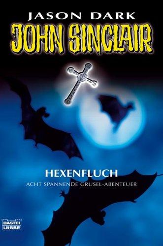 John Sinclair. Hexenfluch. Acht spannende Gruselabenteuer