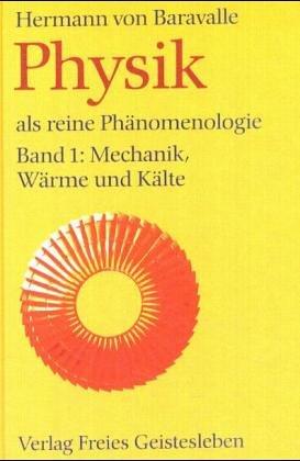 Physik als reine Phänomenologie, Bd.1, Mechanik, Wärme und Kälte