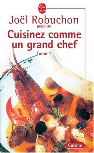 Cuisinez comme un grand chef. Vol. 1