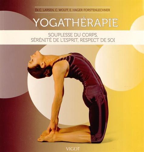 Yogathérapie : souplesse du corps, sérénité de l'esprit, respect de soi