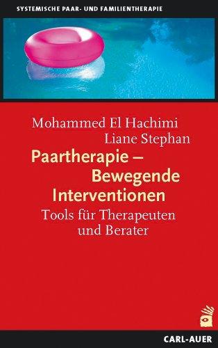 Paartherapie - Bewegende Interventionen: Tools für Therapeuten und Berater