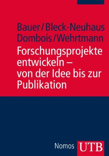 Forschungsprojekte entwickeln - von der Idee bis zur Publikation: Ein Leitfaden für die Praxis