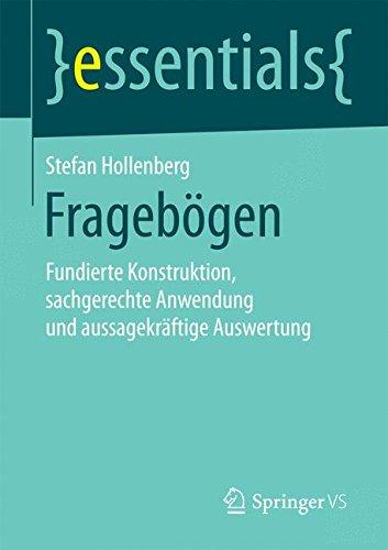 Fragebögen: Fundierte Konstruktion, sachgerechte Anwendung und aussagekräftige Auswertung (essentials)