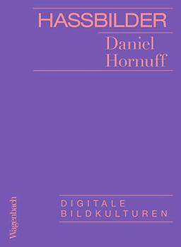 Hassbilder: Digitale Bildkulturen (Allgemeines Programm - Sachbuch)