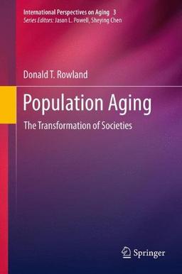 Population Aging: The Transformation of Societies (International Perspectives on Aging)