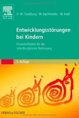 Entwicklungsstörungen bei Kindern: Praxisleitfaden für die interdisziplinäre Betreuung