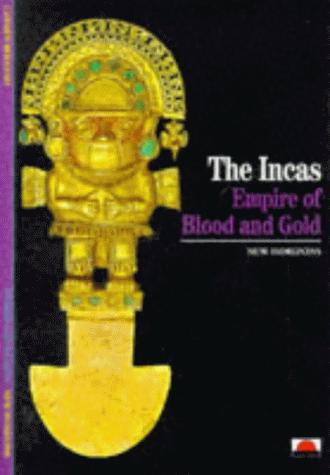 The Incas Empire of Blood and Gold (New Horizons )