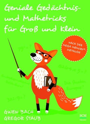 Geniale Gedächtnis- und Mathetricks für Groß und Klein: nach der Mega Memory®-Methode