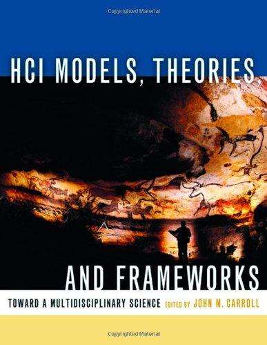 HCI Models, Theories, and Frameworks. Toward a Multidisciplinary Science.: Toward a Multidisciplinary Science (Monographien und Texte zur ... Kaufmann Series in Interactive Technologies)