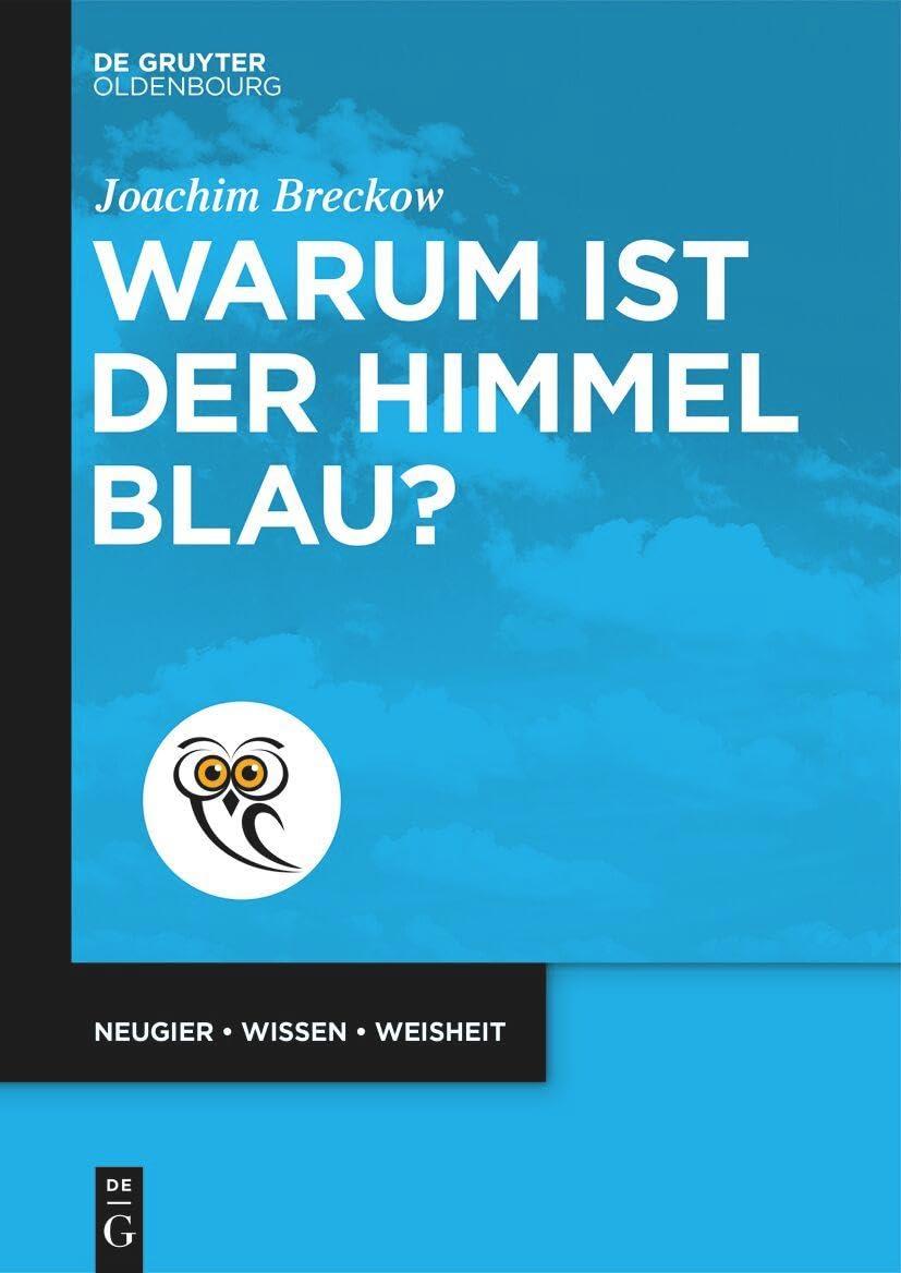 Warum ist der Himmel blau? (De Gruyter Populärwissenschaftliche Reihe)