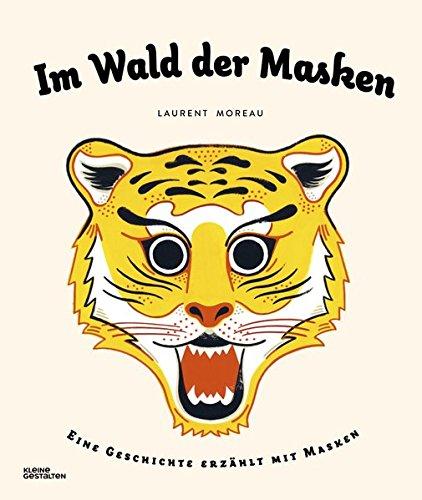 Im Wald der Masken: Eine Geschichte erzählt mit Masken