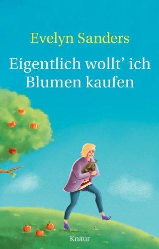 Eigentlich wollt' ich Blumen kaufen: Geschichten