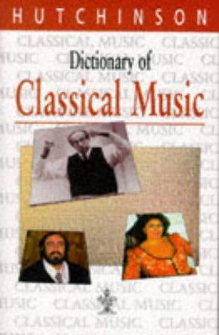 Dictionary of Classical Music (Hutchinson dictionaries)