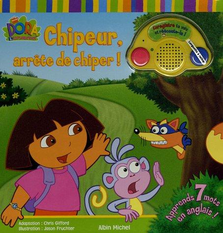 Chipeur, arrête de chiper ! : Dora l'exploratrice : livre enregistreur