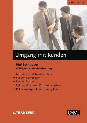 Arbeitsheft Umgang mit Kunden: Fünf Schritte zur richtigen Kundenbetreuung