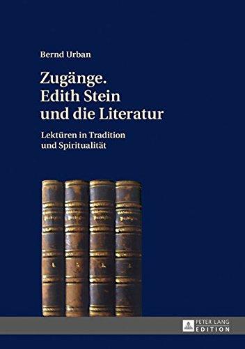 Zugänge. Edith Stein und die Literatur: Lektüren in Tradition und Spiritualität