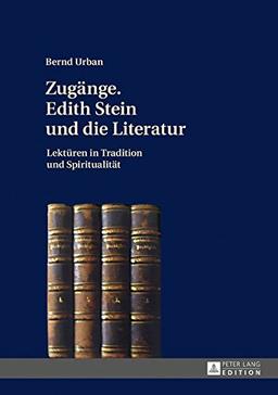 Zugänge. Edith Stein und die Literatur: Lektüren in Tradition und Spiritualität