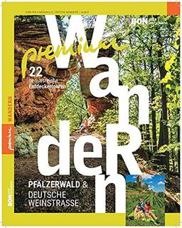 Premiumwandern Pfälzerwald & Deutsche Weinstraße: 22 genussreiche Entdeckertouren (Edition Bonjour Saarland)