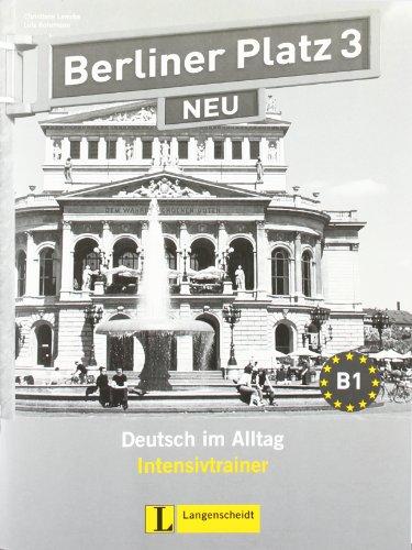 Berliner Platz 3 NEU - Intensivtrainer 3: Deutsch im Alltag (Berliner Platz NEU)