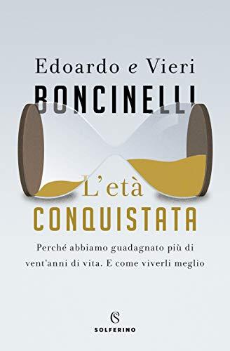 Edoardo Boncinelli / Vieri Boncinelli - L'Eta Conquistata (1 BOOKS)