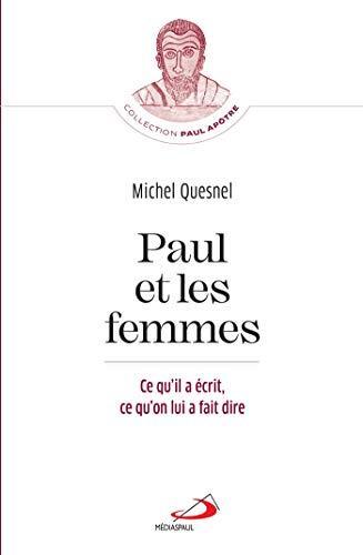 Paul et les femmes : ce qu'il a écrit, ce qu'on lui a fait dire