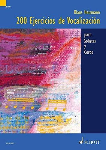 Calentamientos de vocalización: 200 Ejercicios de vocalización para Solistas y Coros: für Chöre und Solisten