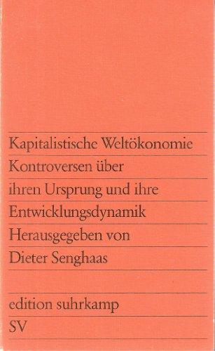 Kapitalistische Weltökonomie. Kontroversen über ihren Ursprung und ihre Entwicklungsdynamik.