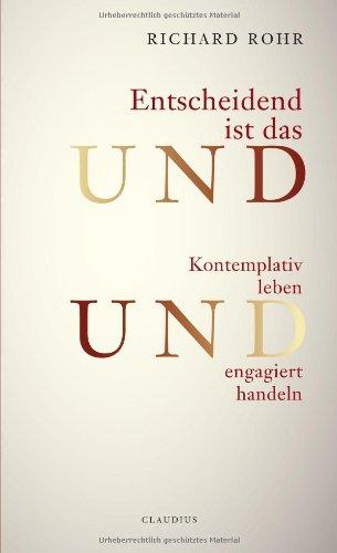 Entscheidend ist das UND: Kontemplativ leben UND engagiert handeln