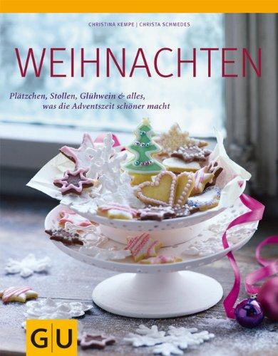 Weihnachten: Plätzchen, Stollen, Glühwein & alles, was die Adventszeit schöner macht (GU Themenkochbuch)