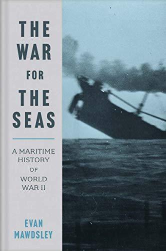 War for the Seas: A Maritime History of World War II