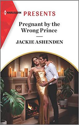 Pregnant by the Wrong Prince: An Uplifting International Romance (Pregnant Princesses, 2)