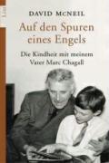 Auf den Spuren eines Engels: Die Kindheit mit meinem Vater Marc Chagall