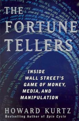 The Fortune Tellers: Inside Wall Street's Game of Money, Media, and Manipulation