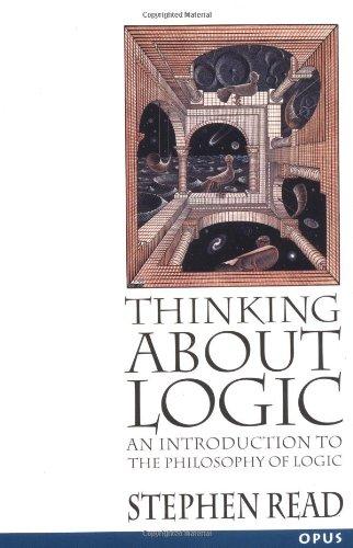 READ:THINKING ABOUT LOGIC P: An Introduction to the Philosophy of Logic (Opus S)