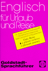 Englisch für Urlaub und Reise. Goldstadt- Sprachführer