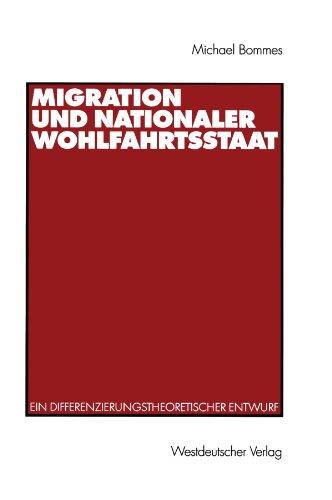 Migration und Nationaler Wohlfahrtsstaat: Ein Differenzierungstheoretischer Entwurf