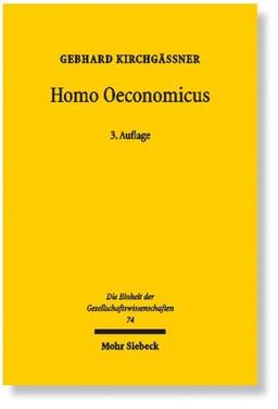 Homo oeconomicus: Das ökonomische Modell individuellen Verhaltens und seine Anwendung in den Wirtschafts- und Sozialwissenschaften