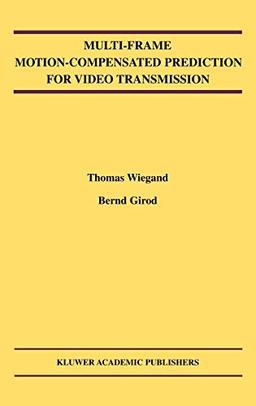 Multi-Frame Motion-Compensated Prediction for Video Transmission (The Springer International Series in Engineering and Computer Science, 636, Band 636)