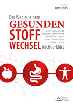 Der Weg zu einem gesunden Stoffwechsel - leicht erklärt: Unsere Zellaktivität verstehen und bewusst optimieren – für ein Leben in Gesundheit und Leichtigkeit