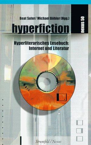 Hyperfiction. Hyperliterarisches Lesebuch: Internet und Literatur