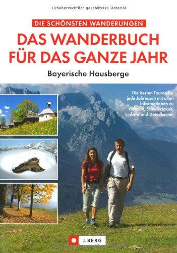 Das Wanderbuch für das ganze Jahr: Bayerische Hausberge