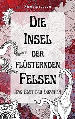 Die Insel der flüsternden Felsen: Das Blut der Drachen