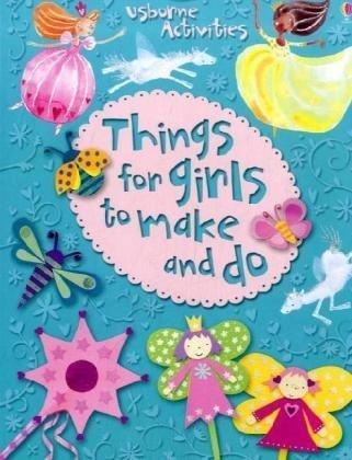 Things for Girls to Make and Do (Usborne Activities)