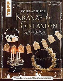 Weihnachtliche Kränze & Girlanden: Natürlich schöne Dekoideen für Advent und Weihnachtszeit