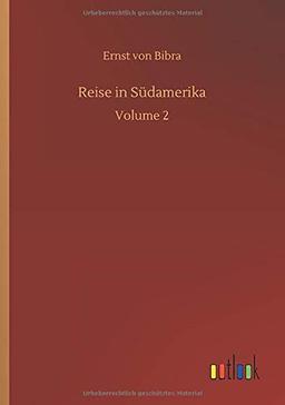 Reise in Südamerika: Volume 2