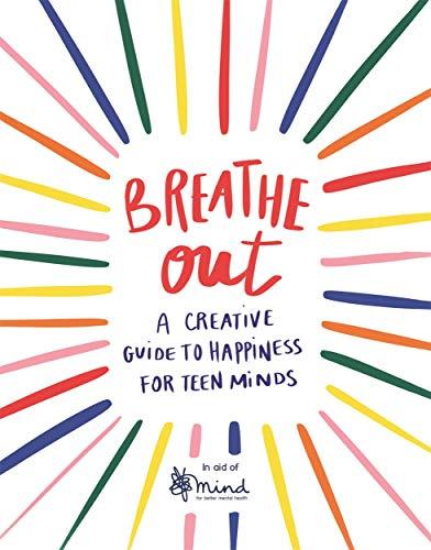 Breathe Out: A Creative Guide to Happiness for Young Minds (Wellbeing Guides)